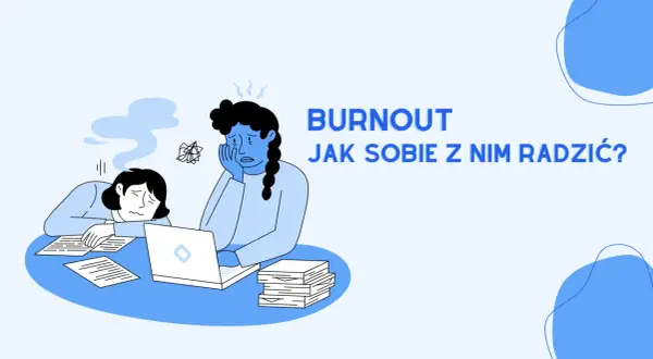 Syndrom burnout: Objawy, etapy i jak odróżnić od depresji?